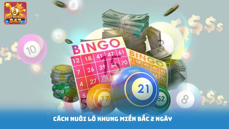 Nuôi Lô Khung Miền Bắc 2 Ngày - Dàn Lô Khung 2 Ngày Bất Bại