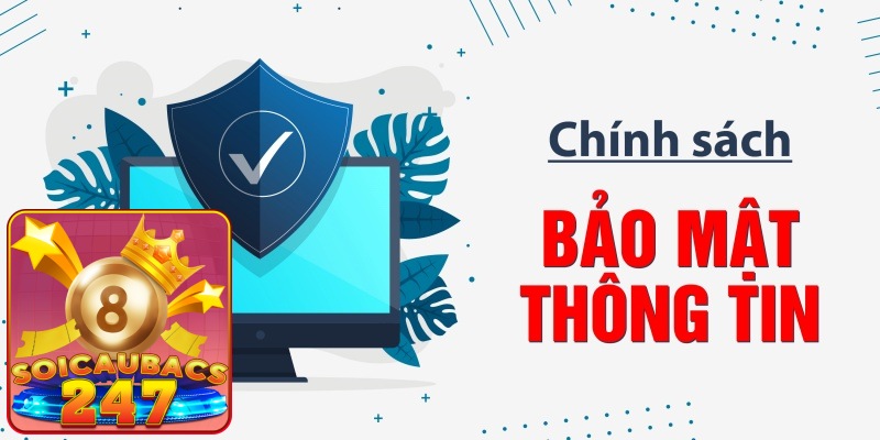 Chính Sách Bảo Mật Soi Cầu 247 – Đảm Bảo An Toàn Tuyệt Đố