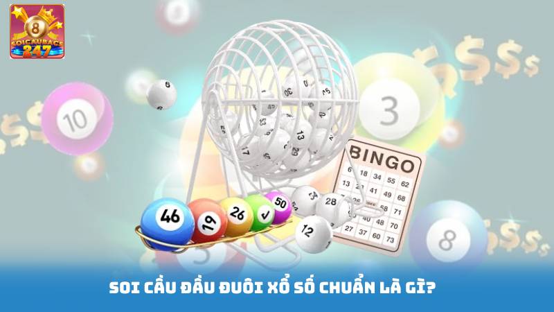 Soi Cầu Đầu Đuôi Xổ Số Chuẩn - Dự Đoán Soi Cầu 3 Miền 