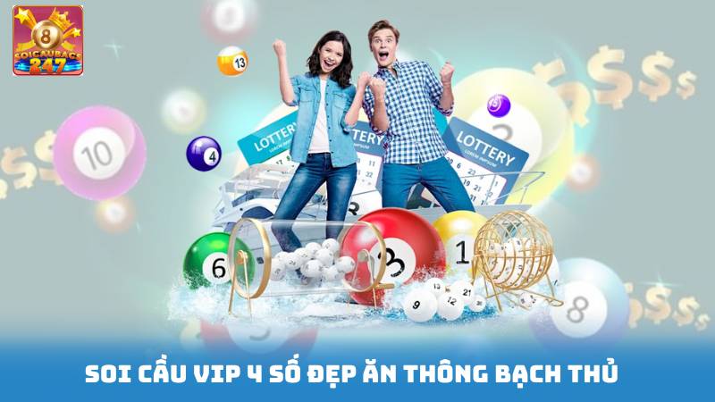 Soi Cầu VIP 4 Số Đẹp Ăn Thông - Dự Đoán Soi Cầu Siêu Chuẩn 